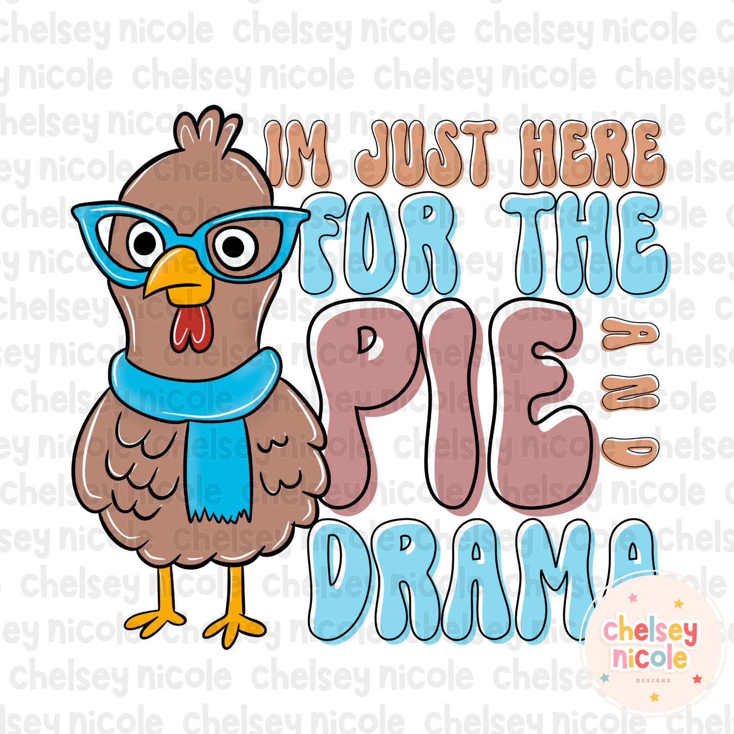 Im Just Here For The Pie And Drama PNG | Funny Thanksgiving PNG | Fall Turkey PNG