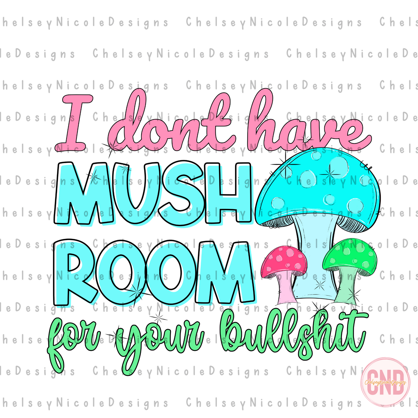 I dont have mushroom for your bullshit