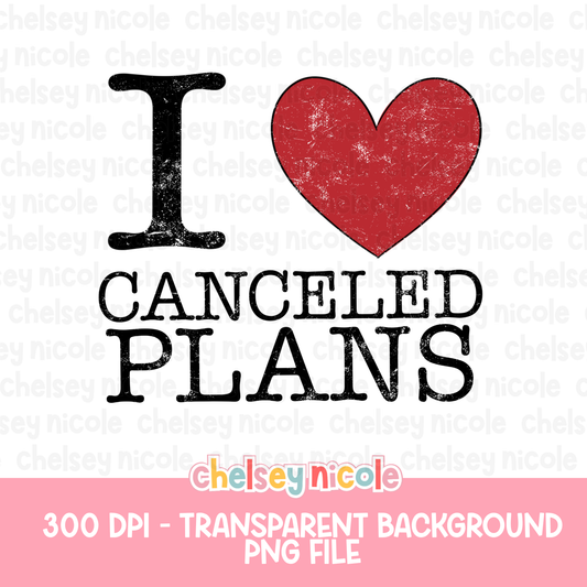 I love cancelled plans PNG - Funny Snarky PNG - Design for Sublimation & DTF