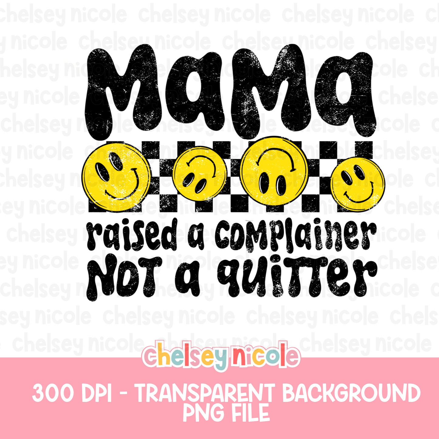 Mama Raised A Complainer, Not A Quitter PNG - Funny Snarky PNG - Design for Sublimation & DTF