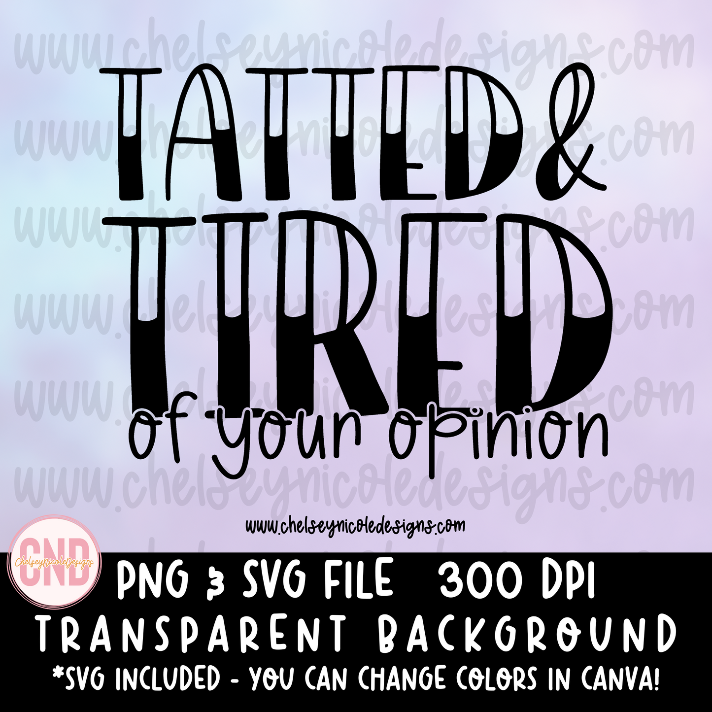 Tatted and Tired Of Your Opinion PNG & SVG