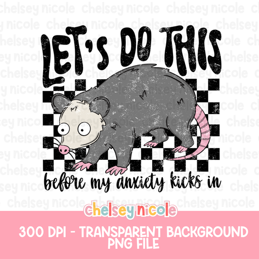 Lets Do This Before My Anxiety Kick In - Funny Snarky PNG - Design for Sublimation & DTF