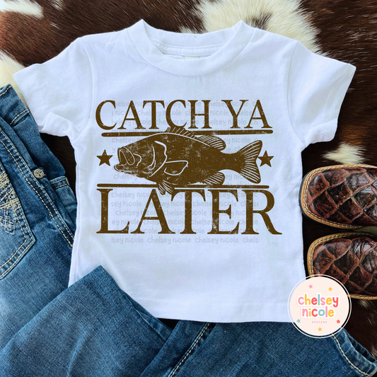 Catch Ya Later Fishing PNG Distressed/Solid| Bass Design - Design for Sublimation & DTF