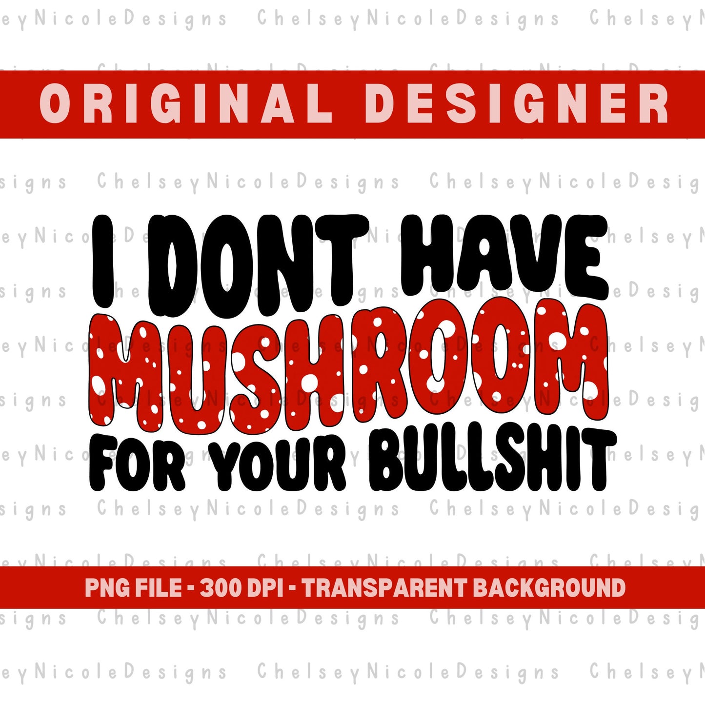 Mushroom PNG | Funny Mushroom PNG | I dont have Mushroom for your bullshit PNG | Retro Mushroom png | Trending png