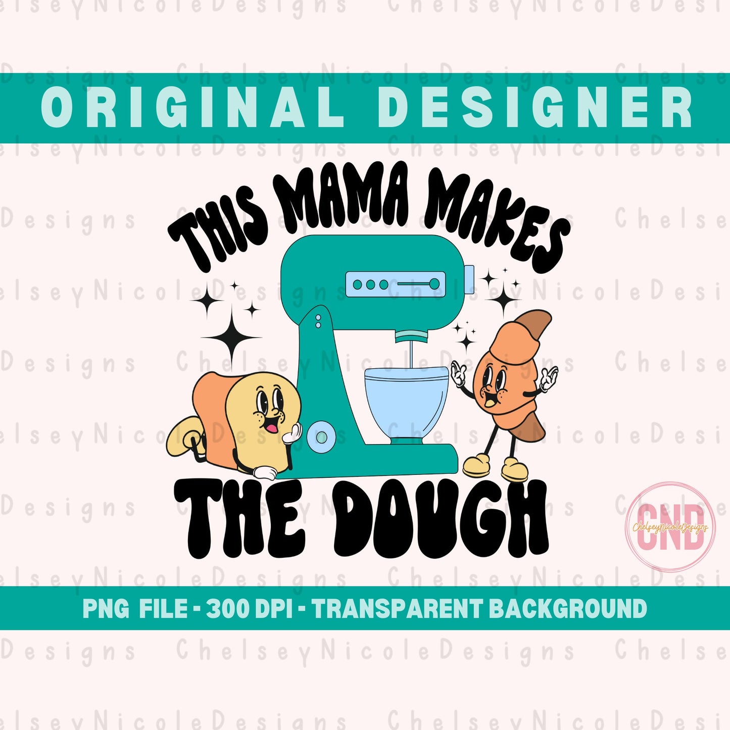This Mama Makes The Dough PNG | Retro Stand Mixer PNG | Baking PNG | Dough png | Retro Baking png | Retro Baking Design