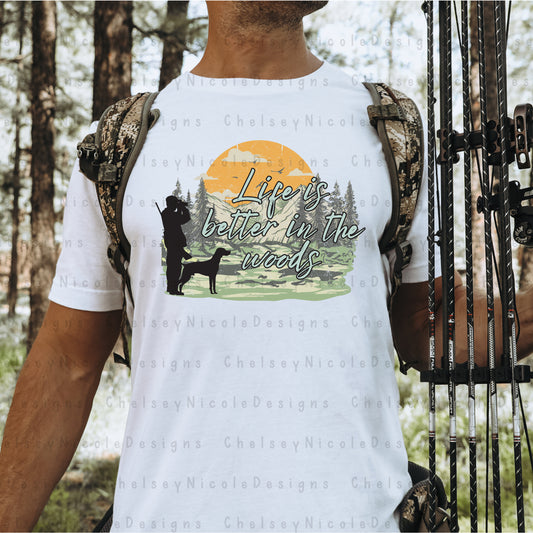 Life Is Better In The Woods PNG | Mens Outdoor Png | Hunting Png | Hunting Dog PNG | Deer Hunting | Turkey Hunting | Duck Hunting | Mens Png