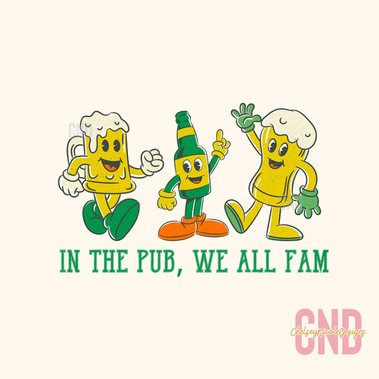 In The Pub We All Fam PNG, Funny St Patricks Day PNG, In the Club We All Fam png, Funny Beer PNG, Mens Design
