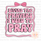 Living The Prayers I used to Pray PNG | Christian PNG | Pink Bow Christian PNG