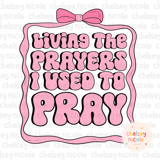 Living The Prayers I used to Pray PNG | Christian PNG | Pink Bow Christian PNG