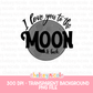 I love you to the moon and back PNG | Cute Moon PNG | Simple PNG | Design for sublimation and DTF