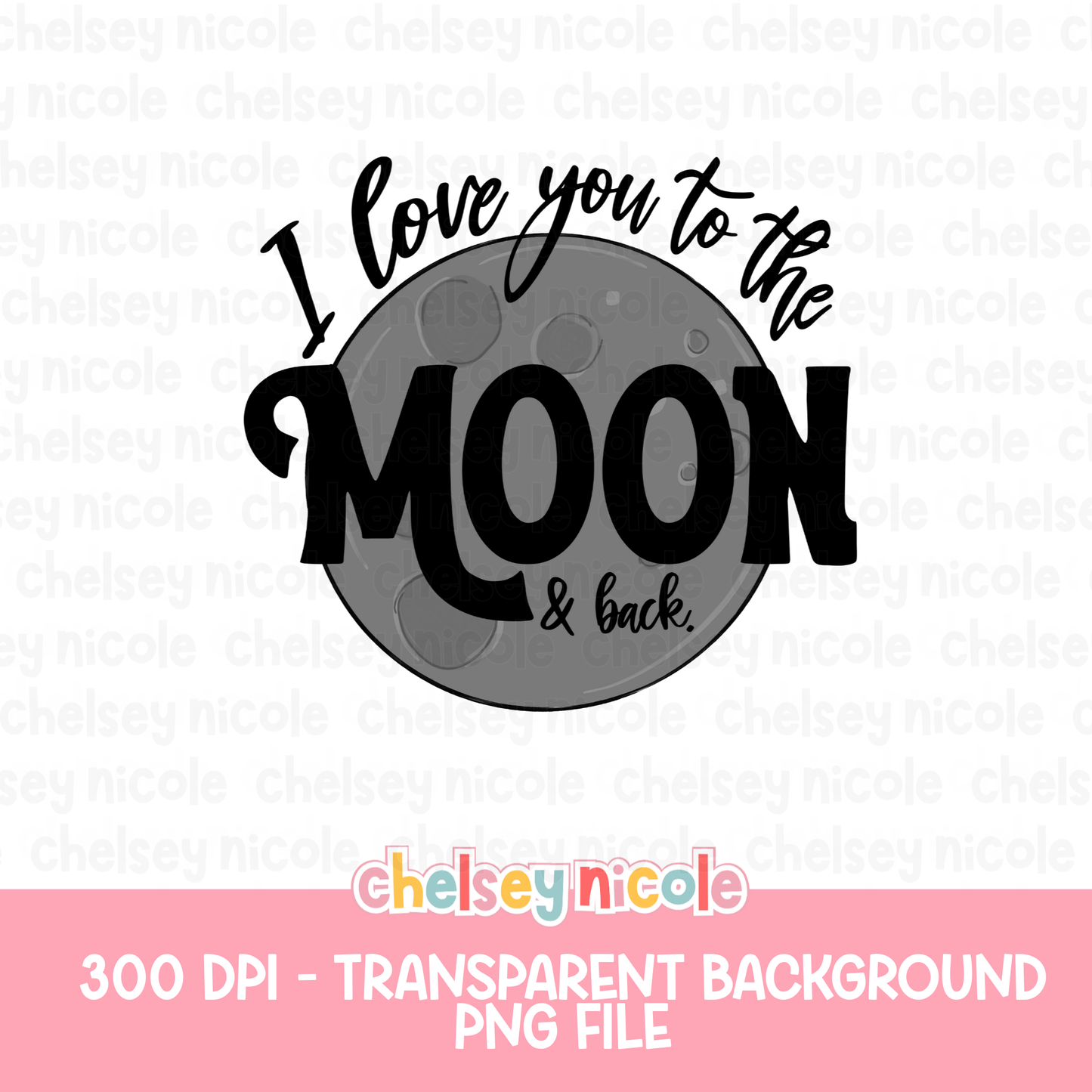 I love you to the moon and back PNG | Cute Moon PNG | Simple PNG | Design for sublimation and DTF
