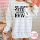 You Just Yeed Your Last Haw