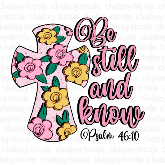Be still and know PNG | Floral Cross PNG | Floral Christian PNG| Psalm 46:10 | Digital Design for dtf/sublimation
