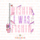 Wishin' I was Fishin PNG - Pink Fishing PNG - Girls Fishing PNG