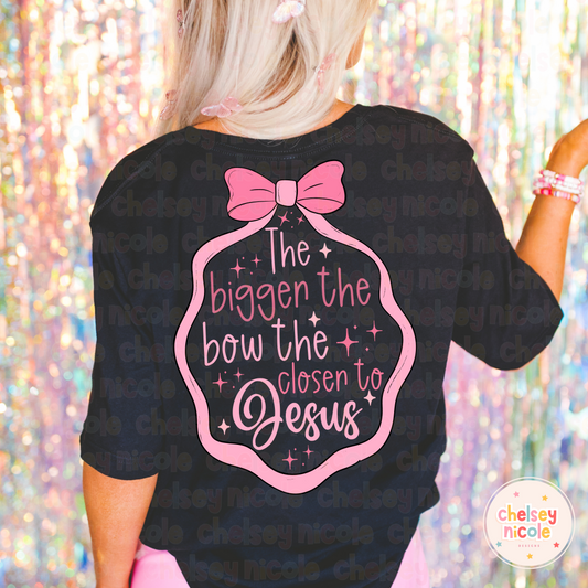The Bigger The Bow The Closer To Jesus PNG - Girly Bow PNG -Christian PNG - Faith Based PNG