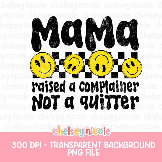 Mama Raised A Complainer, Not A Quitter PNG - Funny Snarky PNG - Design for Sublimation & DTF