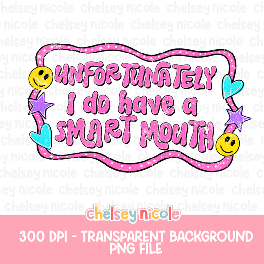 Unfortunately I do have a smart mouth PNG - Funny Snarky PNG - Design for Sublimation & DTF