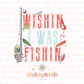 Wishin' I was Fishin PNG - Blue/Red Fishing PNG - Boys Fishing PNG