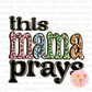 This Mama Prays PNG | Hand Drawn Christian PNG | Pastel Cheetah Christian Design | Design for Sublimation, DTF and more (Copy)