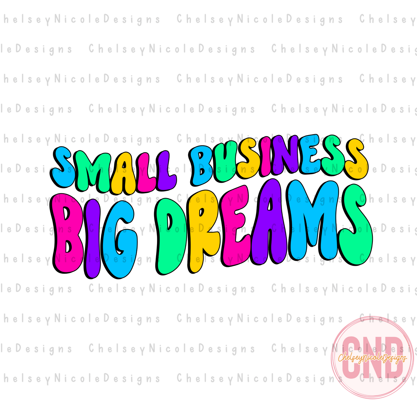 Small Business Big Dreams  - Small Business PNG - Small Business Designs PNG