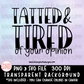 Tatted and Tired Of Your Opinion PNG & SVG