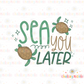 Sea You Later PNG - Sea Turtle PNG - Cute Beach PNG