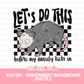 Lets Do This Before My Anxiety Kick In - Funny Snarky PNG - Design for Sublimation & DTF