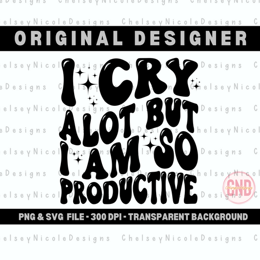 I Cry Alot But I am So Productive PNG&SVG | Productive PNG | I cry alot png | I cry alot but im so productive png | Retro wavy png