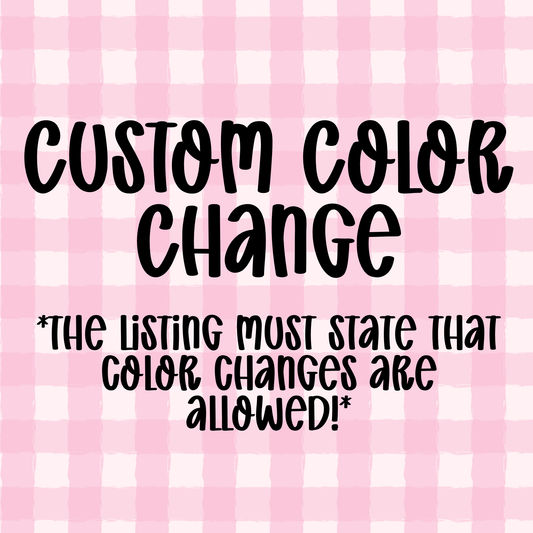 Color Change - PLEASE READ DESCRIPTION