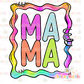 Tie Dye Mama PNG - Tie Dye Rainbow Mama - Neon/Bright Mama PNG