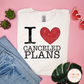 I love cancelled plans PNG - Funny Snarky PNG - Design for Sublimation & DTF