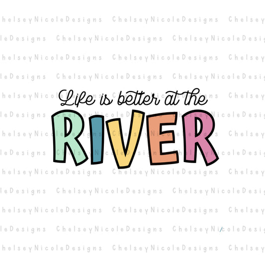 Life is better at the River Png | sublimation png | lake png | day drinking png