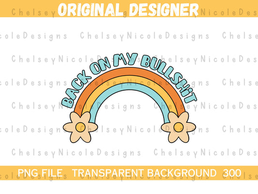 Back On My Bullshit PNG | Funny Retro PNG | Rainbow Retro PNG | Adult Humor png