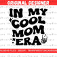 In my cool mom Era PNG - Retro Wavy Font - Single Color PNG
