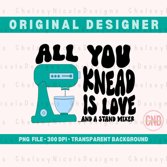 All You Knead Is Love PNG | Retro Stand Mixer PNG | Baking PNG | Dough png | Retro Baking png | Retro Baking Design