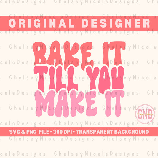 Bake It Till You Make It PNG&SVG | Baking PNG | Baking digital design | Funny Baking design | Baking Designs