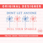 Dont Let Anyone Dull Your Sparkle PNG | 4th of July Png | American PNG | Independence Day design | Simple 4th of July PNG