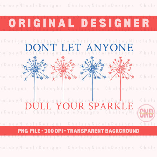 Dont Let Anyone Dull Your Sparkle PNG | 4th of July Png | American PNG | Independence Day design | Simple 4th of July PNG