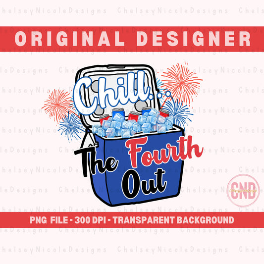 Chill The Fourth Out PNG | Chill the 4th out design | 4th Of July PNG | Funny America PNG | 4th of July digital design