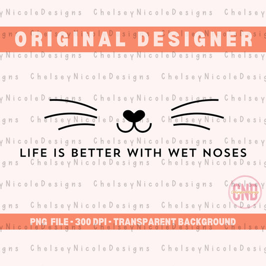 Life Is Better With Wet Noses PNG | Cat PNG | Cat Mom Design | Cat digital design | Cute Cat design | Trending PNG