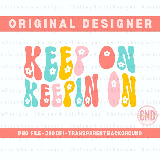 Keep On Keeping On PNG | Retro Positive PNG | Bright Retro Summer PNG | Floral Bright png| Retro Wavy png | Trending Summer Design