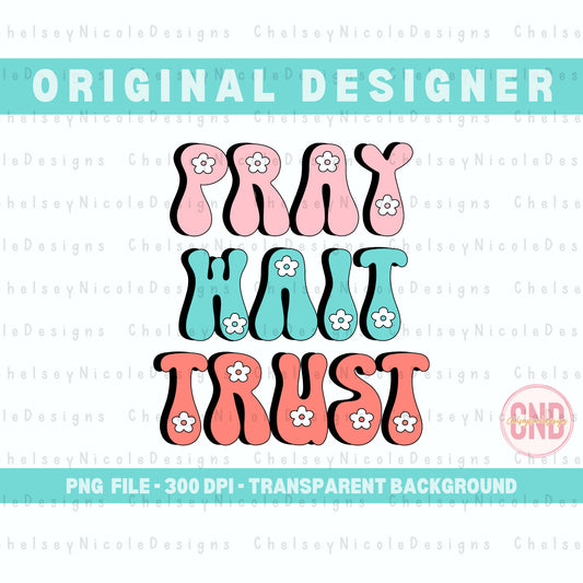 Pray Wait Trust PNG | Retro Floral PNG | Praying mama PNG | Floral Christian Design | Trending Design
